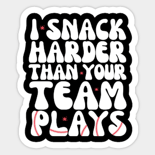 I snack harder than your team plays Sticker